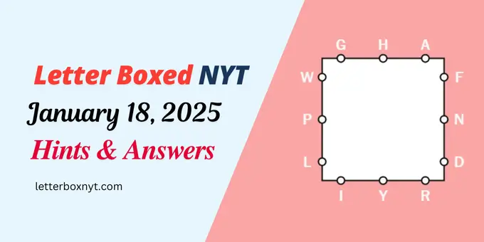 Letter Boxed Answers and Hints January 18 1 Letter Boxed Answers and Hints January 18