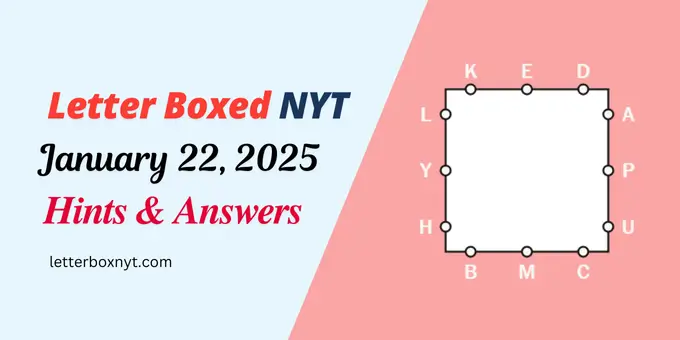 Letter Boxed Answers and Hints January 22 1 Letter Boxed Answers and Hints January 22