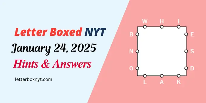 Letter Boxed Answers and Hints January 24 1 Letter Boxed Answers and Hints January 24