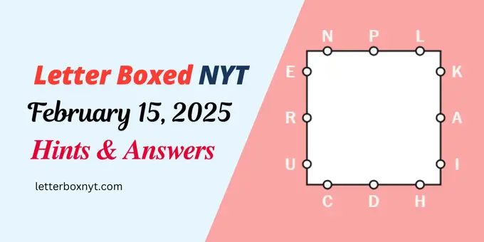 Letter Boxed Answers and Hints February 15 1 Letter Boxed Answers and Hints February 15