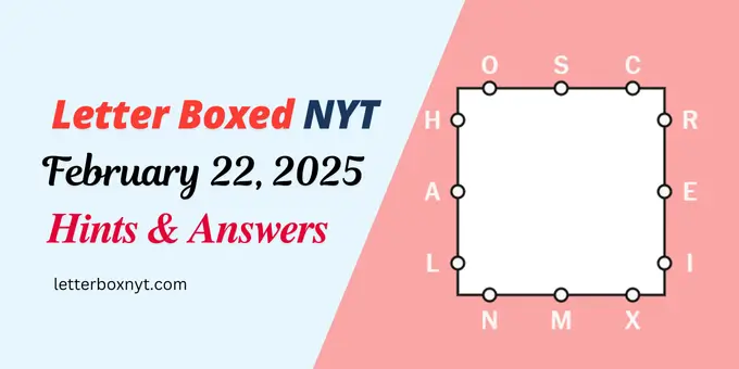 Letter Boxed Answers and Hints February 22 1 Letter Boxed Answers and Hints February 22
