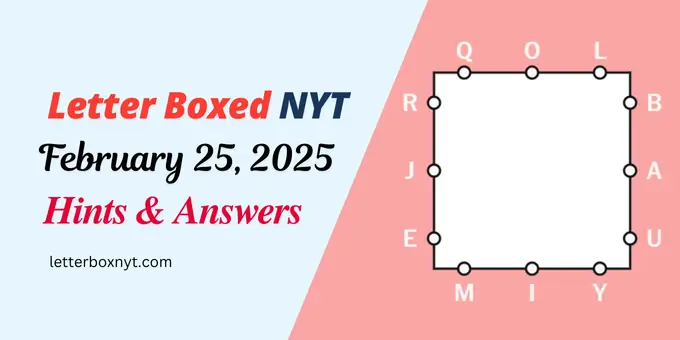 Letter Boxed Answers and Hints February 25 1 Letter Boxed Answers and Hints February 25
