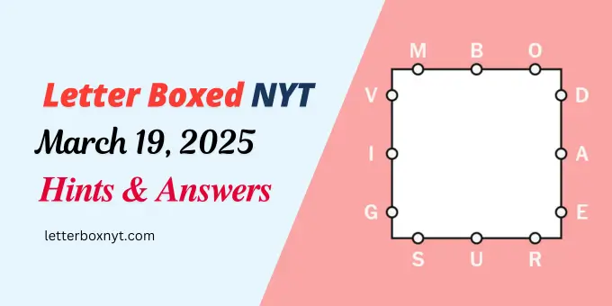 Letter Boxed Answers and Hints March 19 1 Letter Boxed Answers and Hints March 19
