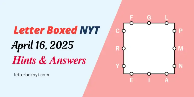 Letter Boxed Answers and Hints April 16 1 Letter Boxed Answers and Hints April 16