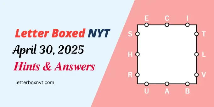 Letter Boxed Answers and Hints April 30 1 Letter Boxed Answers and Hints April 30