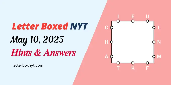 Letter Boxed Answers and Hints May 10 1 Letter Boxed Answers and Hints May 10