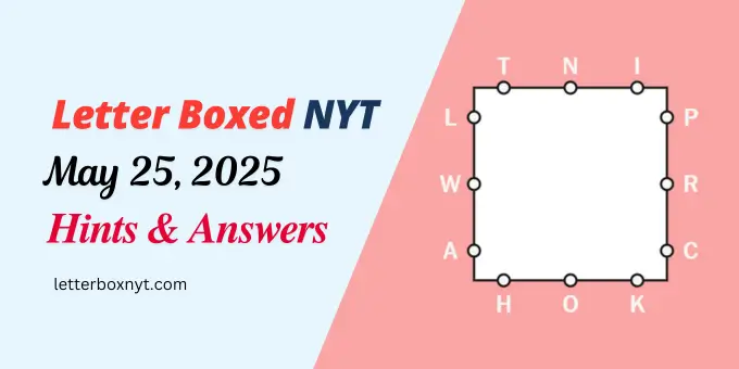Letter Boxed Answers and Hints May 25 1 Letter Boxed Answers and Hints May 25
