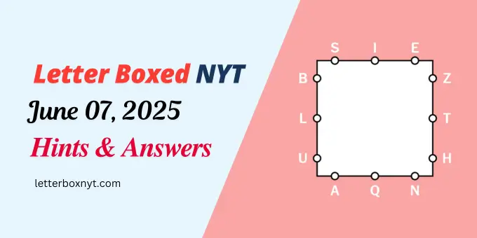 Letter Boxed Answers and Hints June 7 1 Letter Boxed Answers and Hints June 7