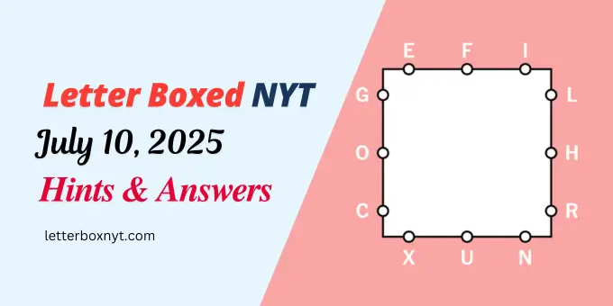 Letter Boxed Answers and Hints July 10 1 Letter Boxed Answers and Hints July 10