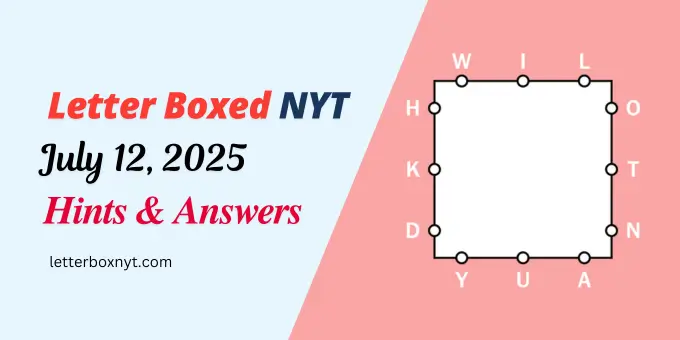 Letter Boxed Answers and Hints July 12 1 Letter Boxed Answers and Hints July 12