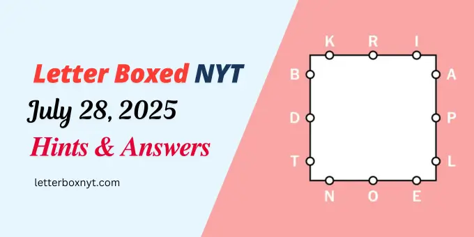 NYT Letter Boxed Hints and Answers For Today, Mon, Jul 28 1 NYT Letter Boxed Hints and Answers For Today, Mon, Jul 28