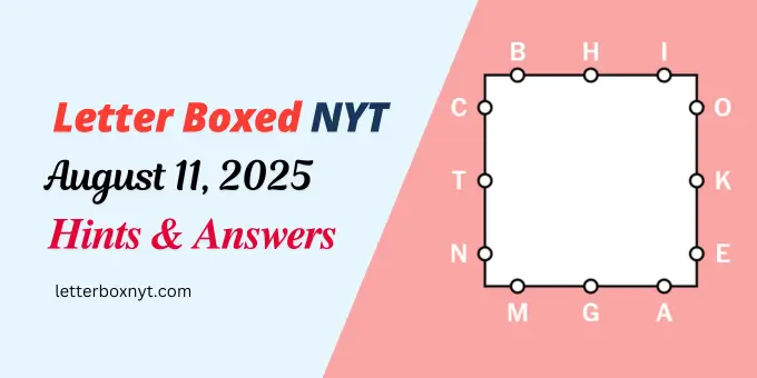 Letter Boxed Answers and Hints For Today, Mon, Aug 11 1 Letter Boxed Answers and Hints For Today, Mon, Aug 11