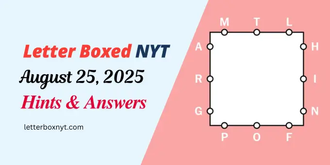 Letter Boxed Answers and Hints For Today, Mon, Aug 25 1 Letter Boxed Answers and Hints For Today, Mon, Aug 25