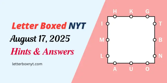 Letter Boxed Answers and Hints For Today, Sun, Aug 17 1 Letter Boxed Answers and Hints For Today, Sun, Aug 17