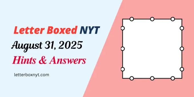 Letter Boxed Answers and Hints For Today, Sun, Aug 31 1 Letter Boxed Answers and Hints For Today, Sun, Aug 31