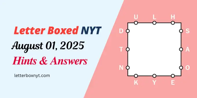 NYT Letter Boxed Hints and Answers For Today, Fri, Aug 1 1 NYT Letter Boxed Hints and Answers For Today, Fri, Aug 1