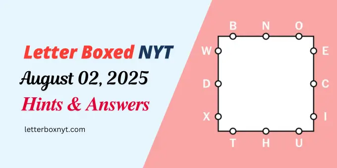NYT Letter Boxed Hints and Answers For Today, Sat, Aug 2 1 NYT Letter Boxed Hints and Answers For Today, Sat, Aug 2