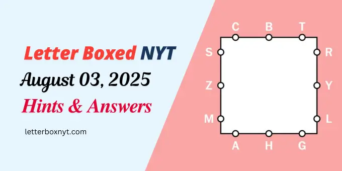 NYT Letter Boxed Hints and Answers For Today, Sun, Aug 3 1 NYT Letter Boxed Hints and Answers For Today, Sun, Aug 3