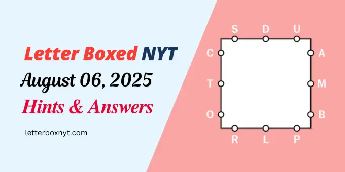 NYT Letter Boxed Hints and Answers For Today, Wed, Aug 6 1 NYT Letter Boxed Hints and Answers For Today, Wed, Aug 6