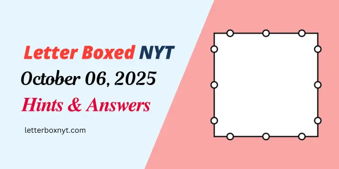 Letter Boxed Answers and Hints For Today, Mon, October 6 1 Letter Boxed Answers and Hints For Today, Mon, October 6